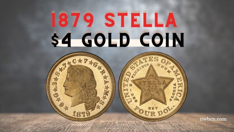 The 1879 Stella America’s Only Proposed $4 Gold Coin – History & Facts